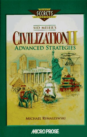 Sid Meier's Civilization II (Secrets of the Games Series)