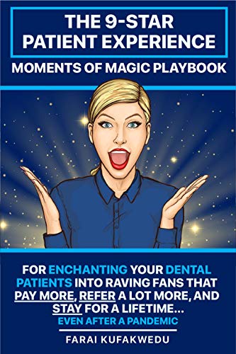 THE 9-STAR PATIENT EXPERIENCE: MOMENTS OF MAGIC PLAYBOOK: For ENCHANTING Your DENTAL PATIENTS Into Raving Fans That Pay More, Refer A Lot More & Stay For ... (even after a pandemic) (English Edition)