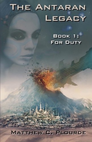 The Antaran Legacy, Book 1: For Duty