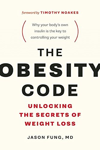 The Obesity Code: Unlocking the Secrets of Weight Loss (English Edition)