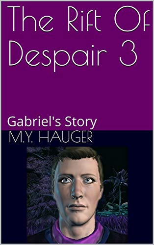 The Rift Of Despair 3: Gabriel's Story (English Edition)
