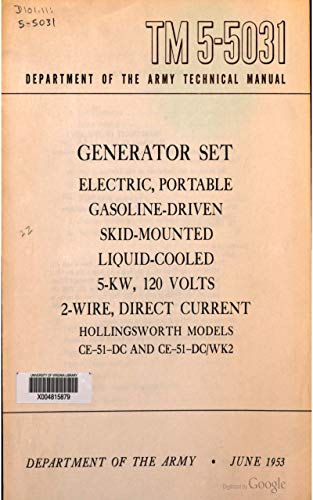 TM 5-5031 Generator Set, Electric, Portable, Gasoline-driven, Skid-mounted, Liquid-cooled, 5-kw, 120 Volts, 2-wire, Direct Current, Hollingsworth Models CE-51-DC and CE-51-DC/WK2 (English Edition)
