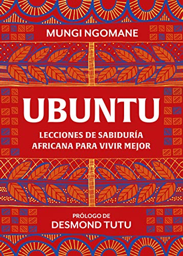 Ubuntu. Lecciones de sabiduría africana para vivir mejor (Crecimiento personal y estilo de vida)