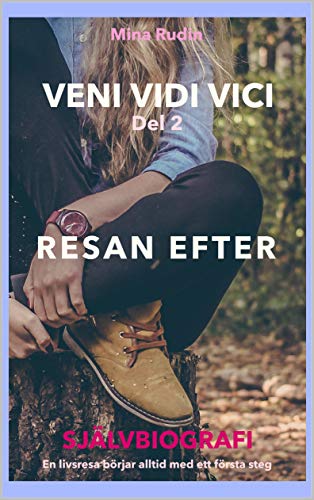 Veni Vidi Vici - Resan Efter: Del 2 - En Självbiografi Av Wilhelmina Rudin (Swedish Edition)