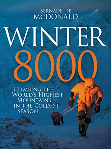 Winter 8000: Climbing the world's highest mountains in the coldest season (English Edition)