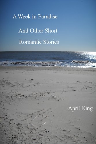 A Week in Paradise and Other Short Romantic Stories (English Edition)