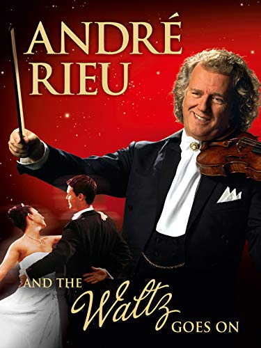 André Rieu And His Johann Strauss Orchestra - And The Waltz Goes On
