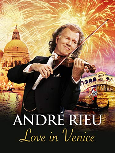 André Rieu And His Johann Strauss Orchestra - Love In Venice