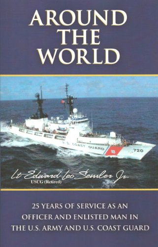 Around The World: 25 Years Of Service As An Officer And Enlisted Man In The U.S. Army and U.S. Coast Guard (English Edition)