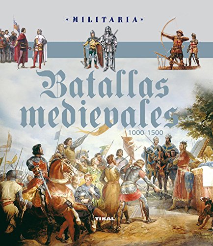 Batallas medievales. 1000-1500 (Militaria)