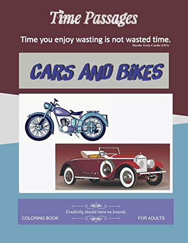 Cars and Bikes Coloring Book for Adults: Unique New Series of Design Originals Coloring Books for Adults, Teens, Seniors: 2 (Time Passages)