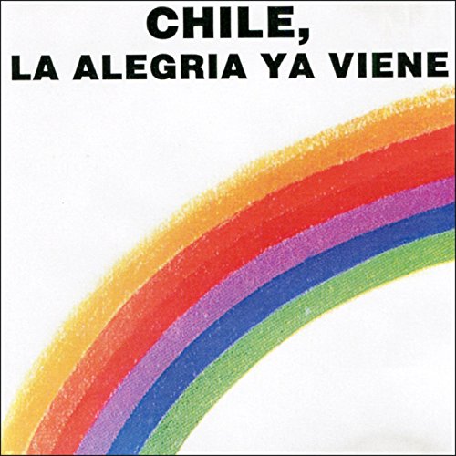 Chile, La Alegría Ya Viene (Versión Completa)