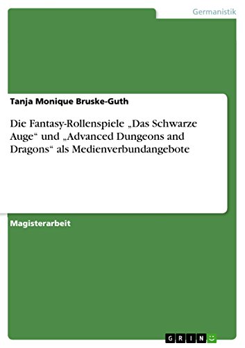Die Fantasy-Rollenspiele „Das Schwarze Auge“ und „Advanced Dungeons and Dragons“ als Medienverbundangebote (German Edition)