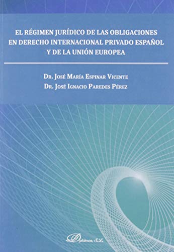 El Régimen Jurídico De Las Obligaciones En Derecho Internacional Privado Español y De La Unión Europea