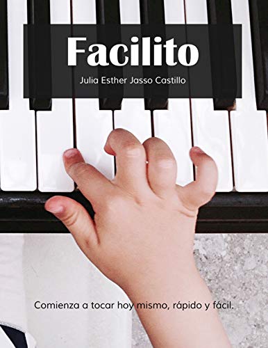 Facilito: Método para aprender a tocar teclado hoy mismo, rápido y fácil. (Italian Edition)