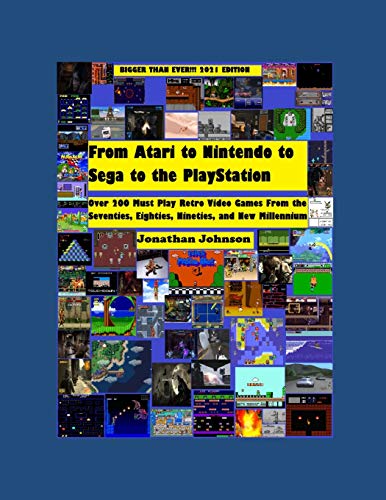 From Atari to Nintendo to Sega to the PlayStation: Black and White Edition: Over 200 Must Play Retro Video Games From the Seventies, Eighties, Nineties, and new Millennium 2021 Edition