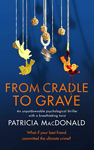 FROM CRADLE TO GRAVE an unputdownable psychological thriller with a breathtaking twist (English Edition)