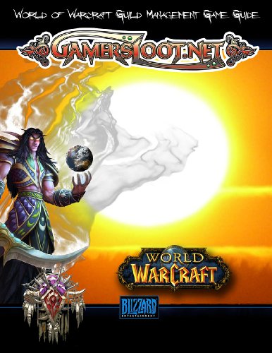 Gamersloot.net - World Of Warcraft Guild Management Guide (Gamersloot.net Game Guides) (English Edition)