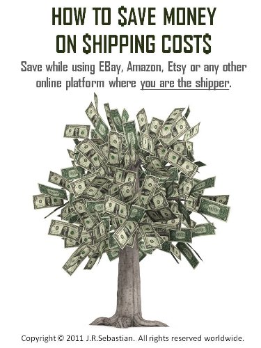 How To Save Money On Shipping Costs When You Are The Shipper (English Edition)
