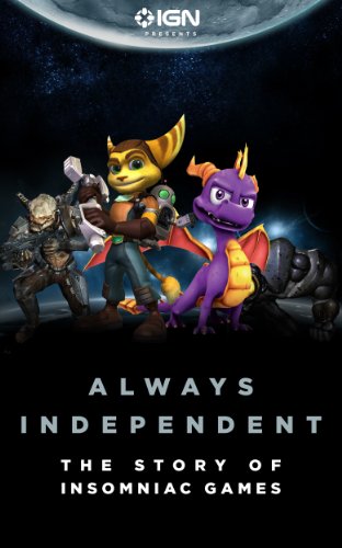 IGN Presents Always Independent: The Story of Insomniac Games (IGN Presents the History of Video Games) (English Edition)