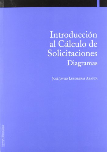 Introducción al cálculo de solicitaciones: Diagramas (Colección Ingeniería)