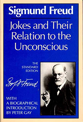 Jokes and Their Relation to the Unconscious: 0 (Standard Edition of the Complete Psychological Works of Sigmund Freud)