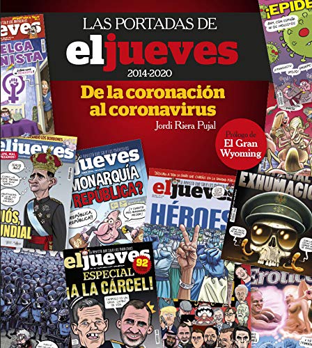 Las portadas de El Jueves (2014-2020). De la coronación al coronavirus (OTROS NO FICCIÓN)