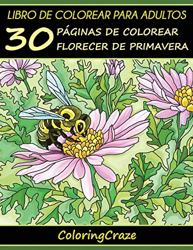 Libro de Colorear para Adultos: 30 Páginas de Colorear Florecer de Primavera: Volume 1 (Estaciones Coloridas)