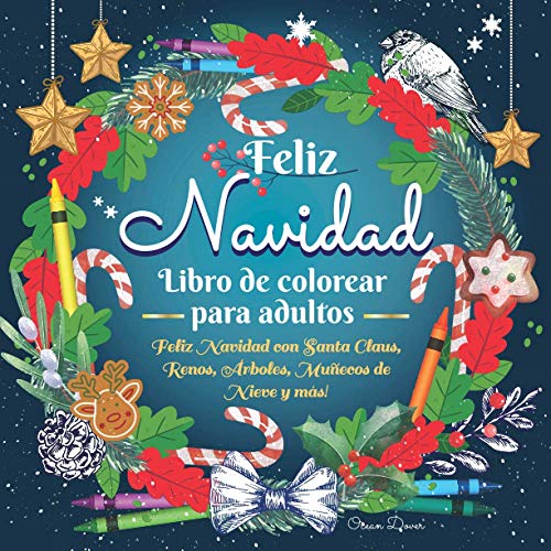 Libro de colorear para adultos: Feliz Navidad con Santa Claus, Renos, Árboles, Muñecos de Nieve y más! (Libros de colorear y de actividades en español)