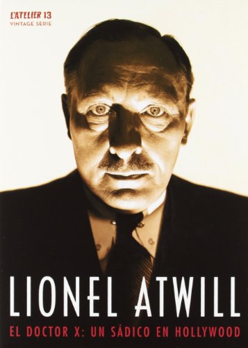 LIONEL ATWILL · EL DOCTOR X: UN SÁDICO EN HOLLYWOOD (6 PELÍCULAS EN 3 Dvds)