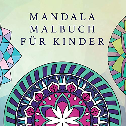 Mandala Malbuch für Kinder: Kindermalbuch mit einfachen und entspannenden Mandalas für Jungen, Mädchen und Anfänger: 2 (Malbücher für Kinder)
