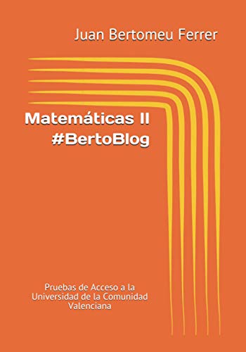 Matemáticas II #BertoBlog: Pruebas de Acceso a la Universidad de la Comunidad Valenciana