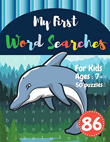My First Word Searches: 50 Large Print Word Search Puzzles : word search for kids ages 6-8 activity workbooks | Ages 7 8 9+ Dolphin Design (Vol.86) (Kids word search books) [Idioma Inglés]