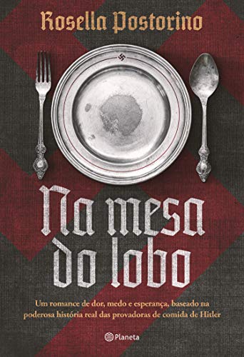 Na mesa do lobo: Um romance de dor, medo e esperança, baseado na poderosa história real das provadoras de comida de Hitler (Portuguese Edition)