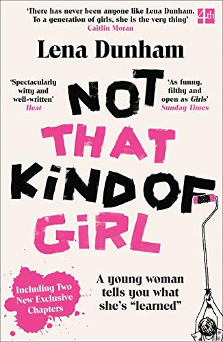 Not That Kind Of Girl. A Young Woman Tells You What She's Learned