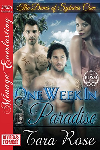 One Week in Paradise [EXTENDED APP]  [The Doms of Sybaris Cove Prequel] (Siren Publishing Menage Everlasting) (English Edition)