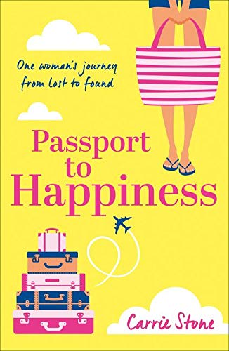 Passport to Happiness: A feel-good, escapist read full of romance, life-changing travel and the search for happiness [Idioma Inglés]