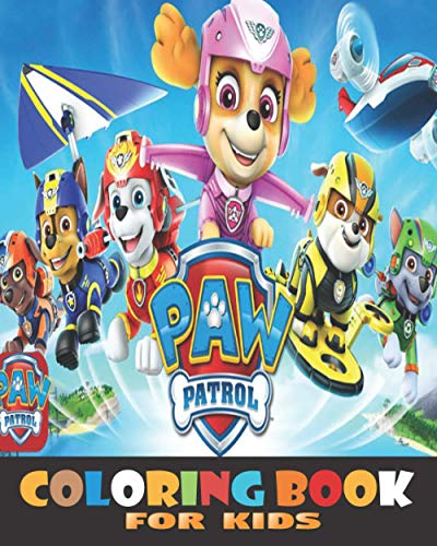 Paw Patrol Coloring Book for kids: +55 PURE Pictures The ORIGINAL BOOK, a NEW BOOK, PURE Pictures high QUALITY, Suitable for adults, teens and ... for kids, Coloring Book for Kids and Fans