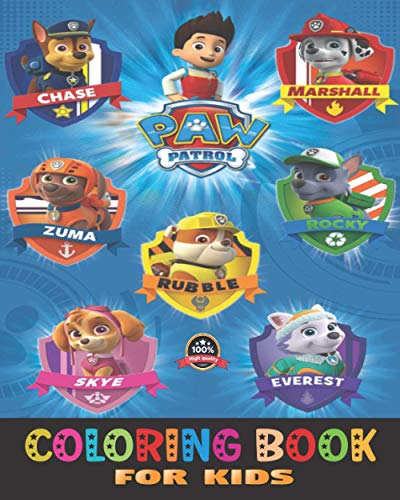 Paw Patrol Coloring Book for kids: Coloring Book for Kids and Fans +50 High Quality Pictures The ORIGINAL BOOK, a NEW BOOK, PURE Pictures high ... children, Paw patrol colouring book for kids