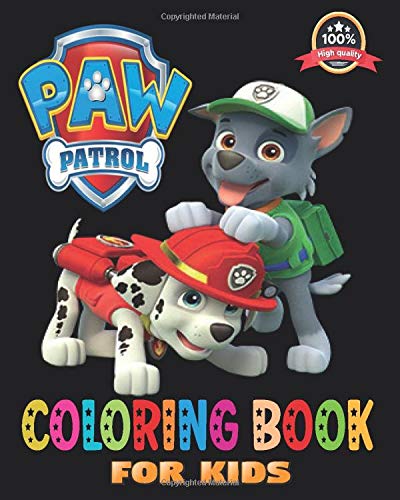 Paw Patrol Coloring Book for kids: Coloring Book for Kids and Fans +50 PURE Pictures The ORIGINAL BOOK, a NEW BOOK, PURE Pictures high QUALITY, ... children, Paw patrol colouring book for kids