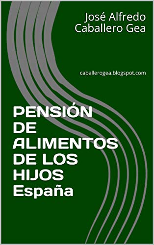 PENSIÓN DE ALIMENTOS DE LOS HIJOS España: caballerogea.blogspot.com