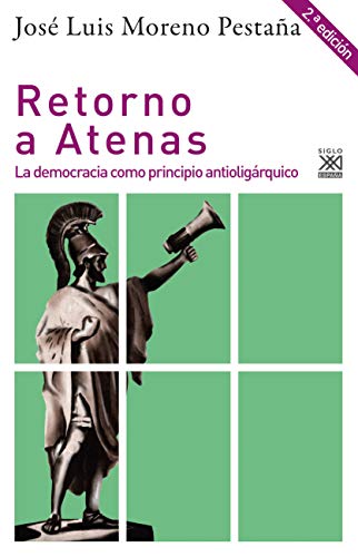 Retorno A Atenas: La democracia como principio antioligárquico: 1272 (Filosofía y Pensamiento)