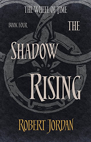 Shadow Rising. Wheel Of Time 4: Book 4 of the Wheel of Time