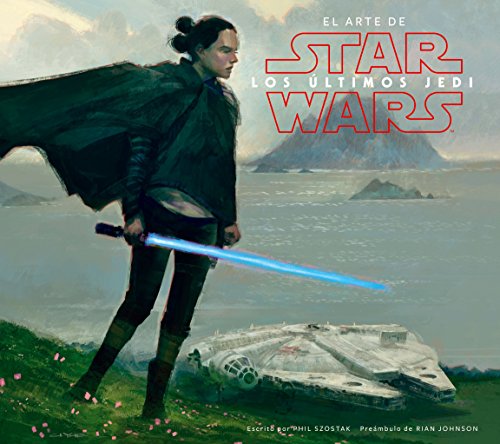 Star Wars El arte de los últimos Jedi (EP VIII) (Star Wars: Guías Ilustradas)