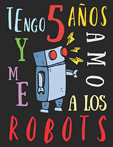 Tengo 5 años y me amo a los robots: El libro para colorear para niños que aman los robots