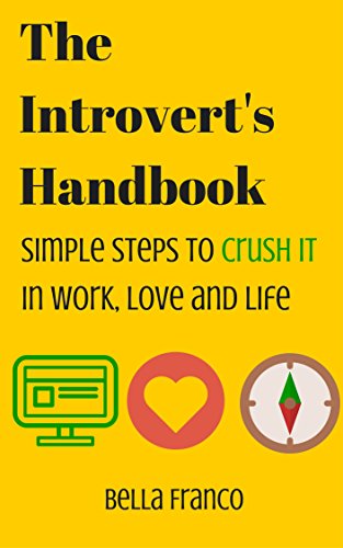 The Introvert's Handbook: Simple Steps to Crush it in Work, Love and Life (English Edition)