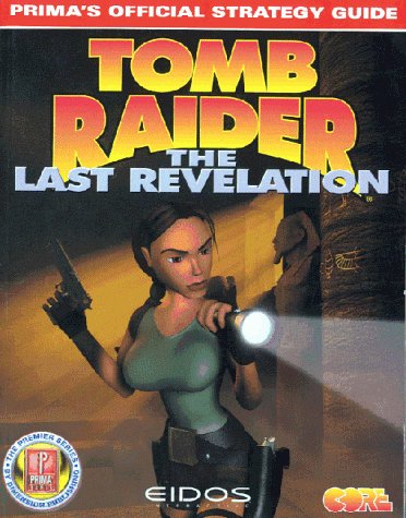 Tomb Raider: The Last Revelation - Official Strategy Guide (Prima's official strategy guide)
