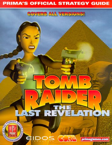 Tomb Raider: The Last Revelation : Prima's Official Strategy Guide (Premier S.)