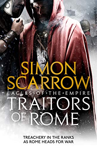 Traitors of Rome (Eagles of the Empire 18): Roman army heroes Cato and Macro face treachery in the ranks (English Edition)