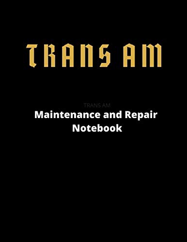 TRANS AM Maintenance and Repair Notebook: Full Size Notebook 8.5 x 11 in: 2